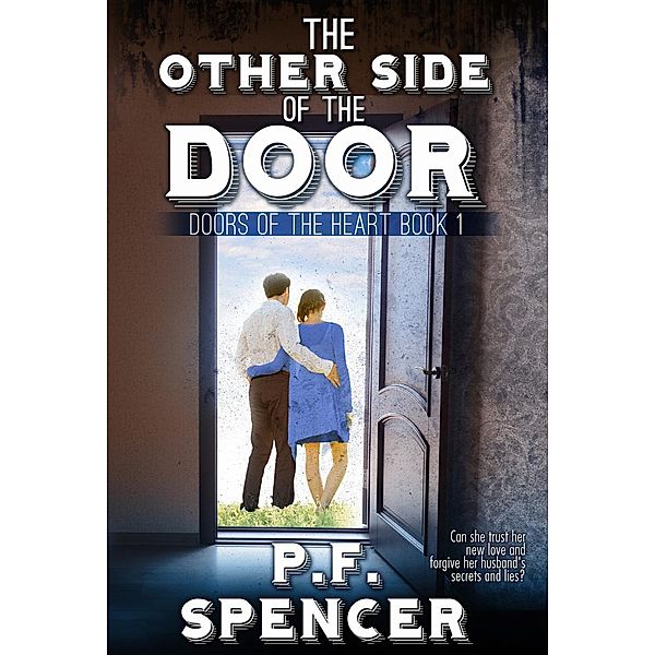 The Other Side of the Door (Doors of the Heart, #1), P. F. Spencer