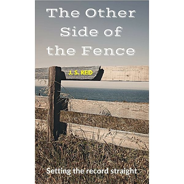 The Other Side of the Fence: Setting the record straight, J.S. Reid