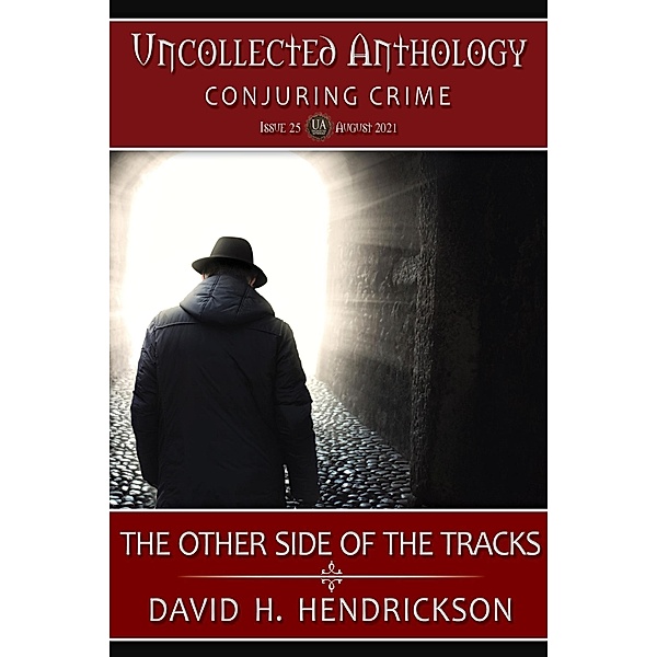 The Other Side of the Tracks (Uncollected Anthology: Conjuring Crimes) / Uncollected Anthology: Conjuring Crimes, David H. Hendrickson