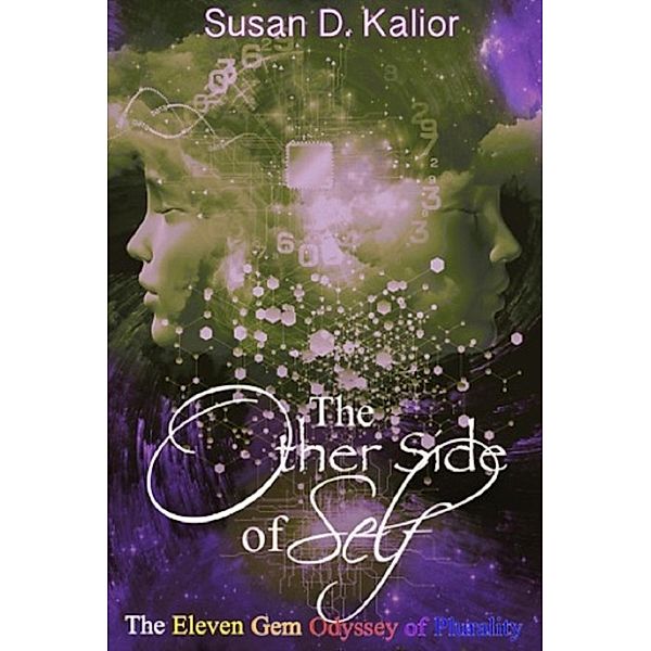 The Other Side Series: The Other Side of Self: The Eleven Gem Odyssey of Plurality (The Other Side Series, #3), Susan D. Kalior