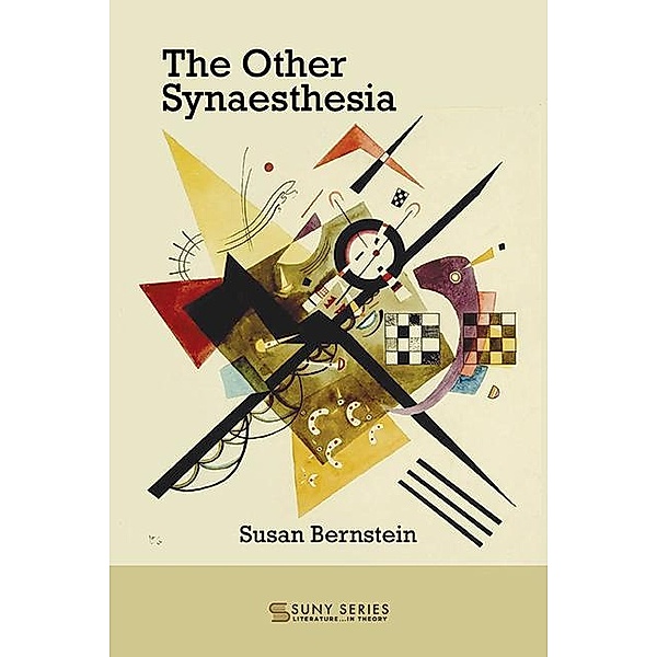 The Other Synaesthesia / SUNY series, Literature . . . in Theory, Susan Bernstein