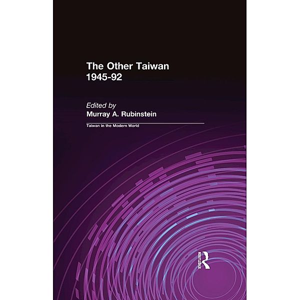 The Other Taiwan, 1945-92, Murray A. Rubinstein