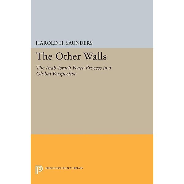 The Other Walls / Princeton Legacy Library Bd.1230, Harold H. Saunders