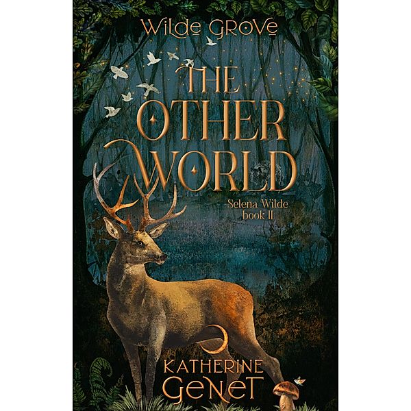 The Otherworld (Wilde Grove Series 2: Selena Wilde, #2) / Wilde Grove Series 2: Selena Wilde, Katherine Genet