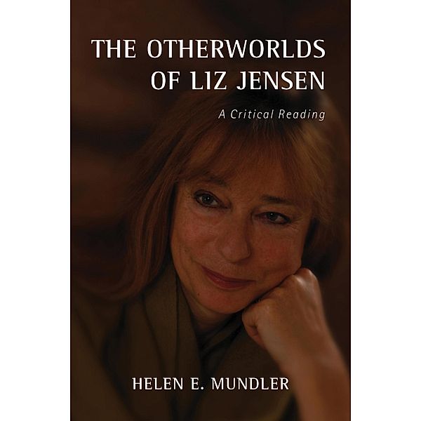 The Otherworlds of Liz Jensen / Studies in English and American Literature and Culture Bd.25, Helen E. Mundler
