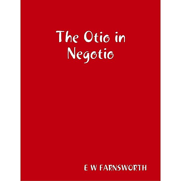 The Otio in Negotio, E W Farnsworth
