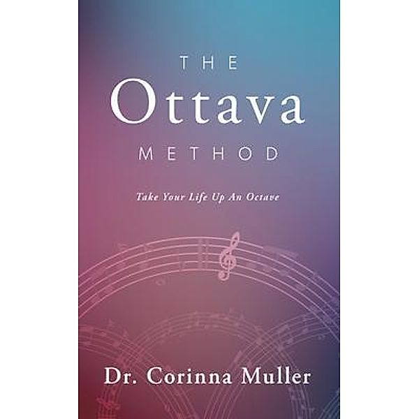 The Ottava Method, Take Your Life Up An Octave, Corinna Muller