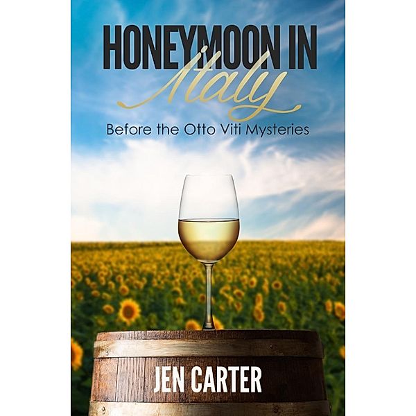 The Otto Viti Mysteries: Honeymoon in Italy (The Otto Viti Mysteries), Jen Carter