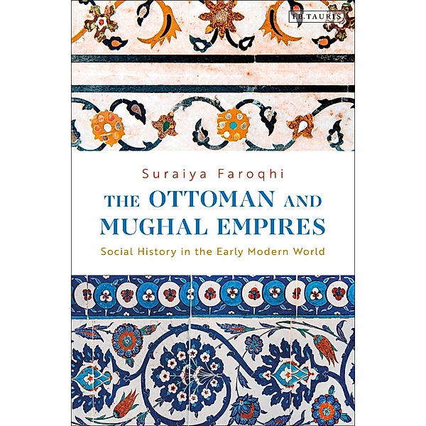 The Ottoman and Mughal Empires, Suraiya Faroqhi
