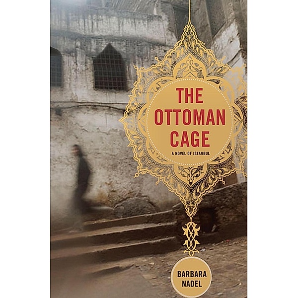 The Ottoman Cage / Novels of Istanbul Bd.2, Barbara Nadel