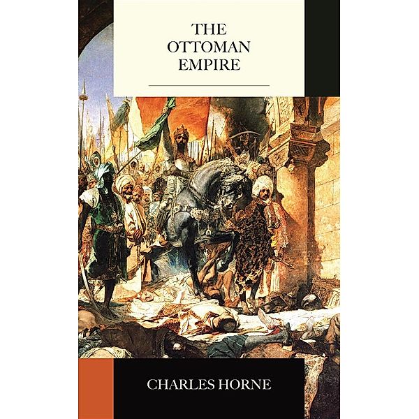The Ottoman Empire, Charles Horne