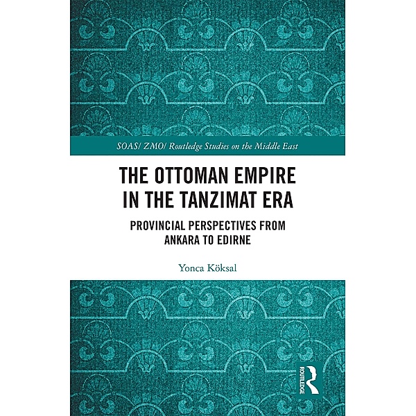 The Ottoman Empire in the Tanzimat Era, Yonca Köksal