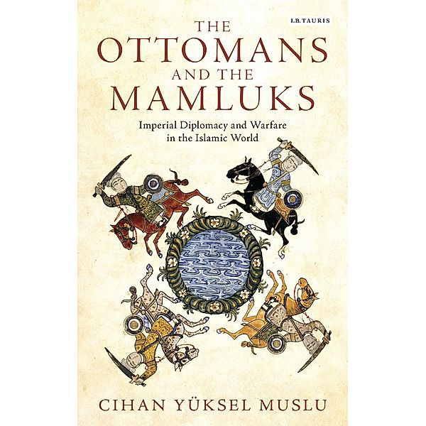 The Ottomans and the Mamluks, Cihan Yüksel Muslu