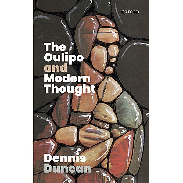 The Oulipo and Modern Thought, Dennis Duncan