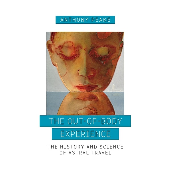 The Out-of-Body Experience, Anthony Peake