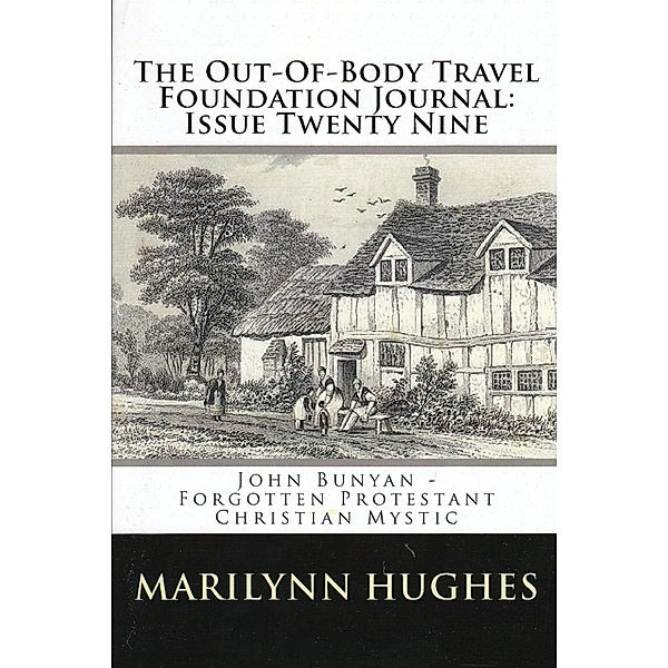 The Out-of-Body Travel Foundation Journal: 'John Bunyan - Forgotten Protestant Christian Mystic' - Issue Twenty Nine, Marilynn Hughes
