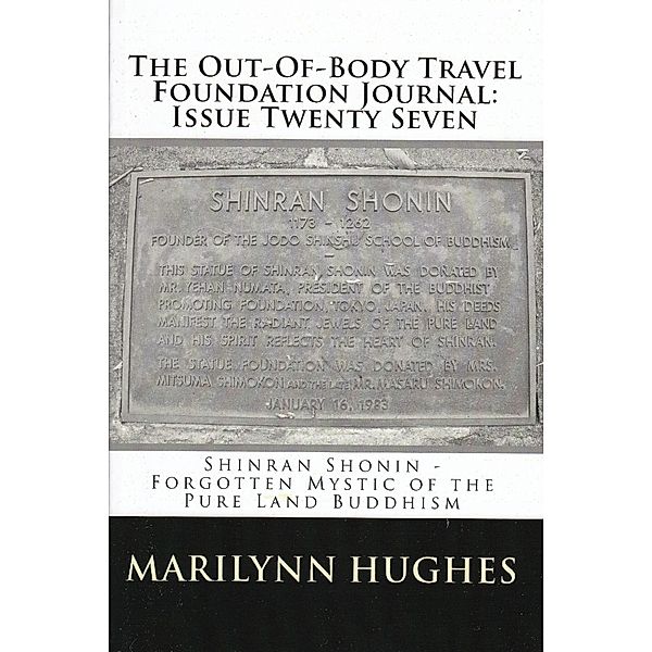 The Out-of-Body Travel Foundation Journal: 'Shinran Shonin - Forgotten Mystic of Pure Land Buddhism' - Issue Twenty Seven, Marilynn Hughes, Yejitsu Okusa, Shinran Shonin, Arthur Lloyd