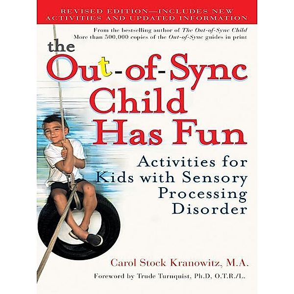 The Out-of-Sync Child Has Fun, Revised Edition / The Out-of-Sync Child Series, Carol Stock Kranowitz