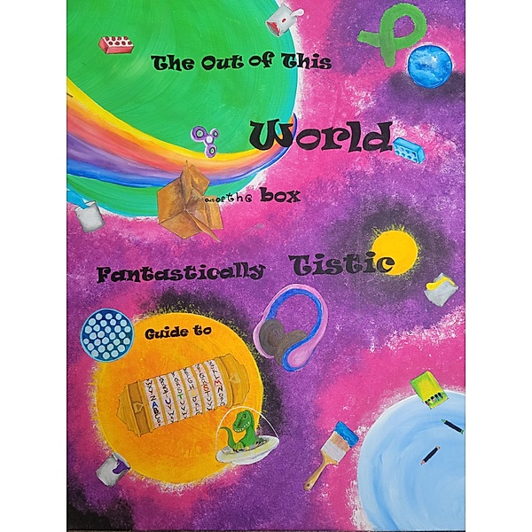 The Out of This World, Out of the Box, Fantastically Tistic Guide to Autism, Alyssa Matthews