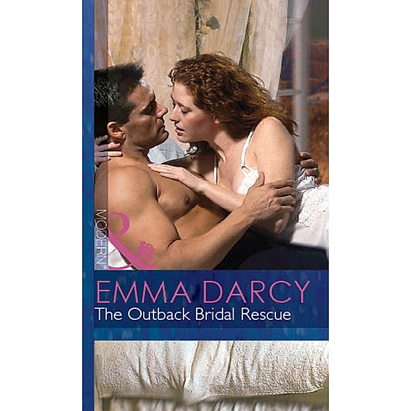 The Outback Bridal Rescue (Mills & Boon Modern) (Outback Knights, Book 3) / Mills & Boon Modern, Emma Darcy