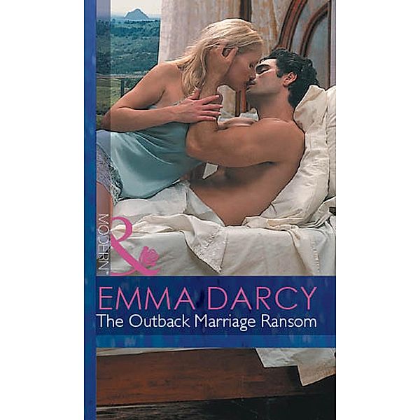 The Outback Marriage Ransom (Mills & Boon Modern) (Outback Knights, Book 1) / Mills & Boon Modern, Emma Darcy