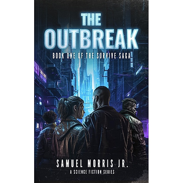 The Outbreak: A Science Fiction Series (The Survive Saga, #1) / The Survive Saga, Samuel Morris