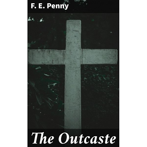 The Outcaste, F. E. Penny