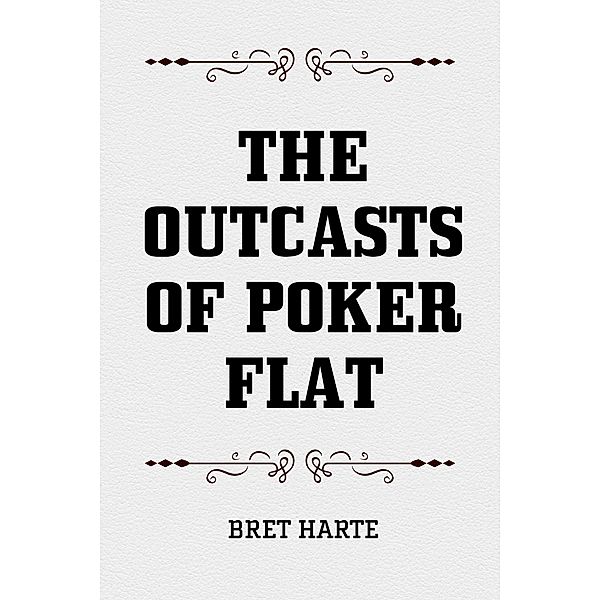 The Outcasts of Poker Flat, Bret Harte