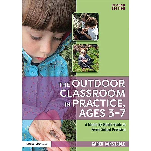 The Outdoor Classroom in Practice, Ages 3-7, Karen Constable