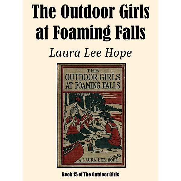 The Outdoor Girls at Foaming Falls / The Outdoor Girls Bd.15, Laura Lee Hope