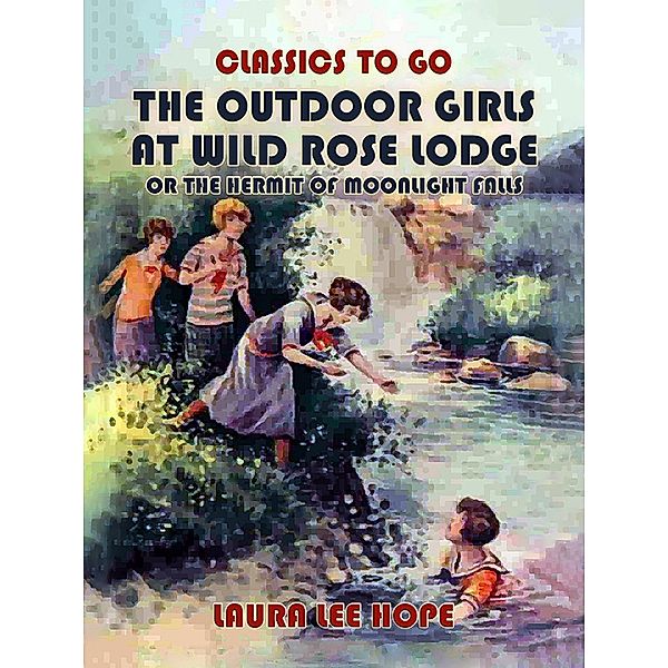 The Outdoor Girls At Wild Rose Lodge, Or The Hermit Of Moonlight Falls, Laura Lee Hope