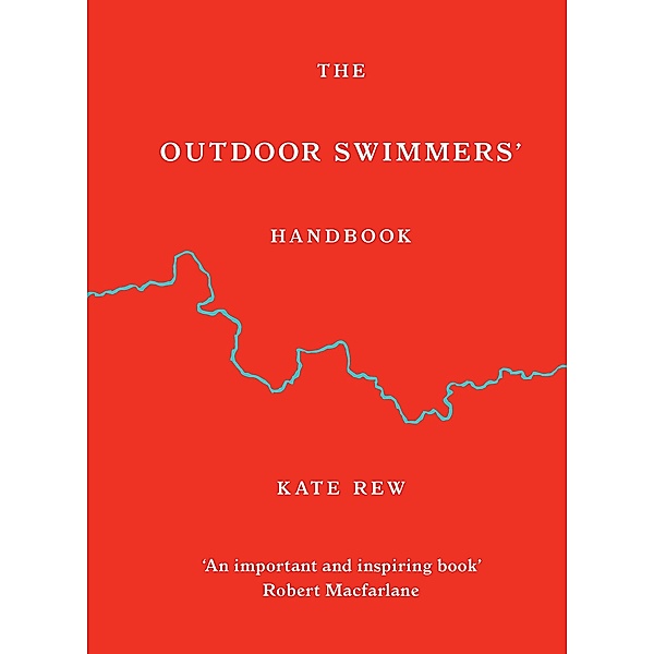 The Outdoor Swimmers' Handbook, Kate Rew