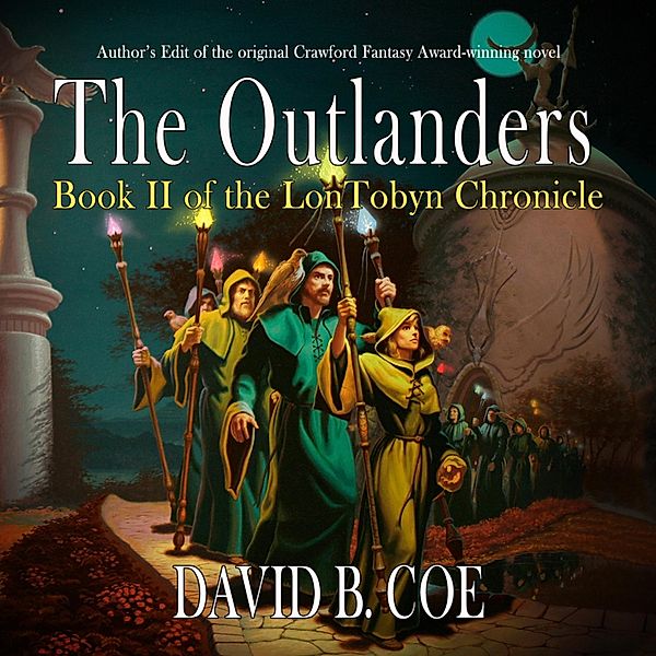 The Outlanders - LonTobyn Chronicle - 2 - The Outlanders - LonTobyn Chronicle, Book 2 (Unabridged), David B. Coe