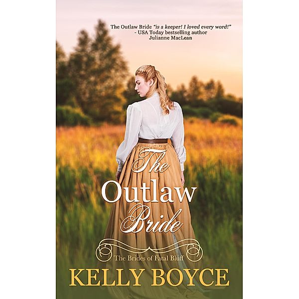 The Outlaw Bride (The Brides of Fatal Bluff, #1) / The Brides of Fatal Bluff, Kelly Boyce