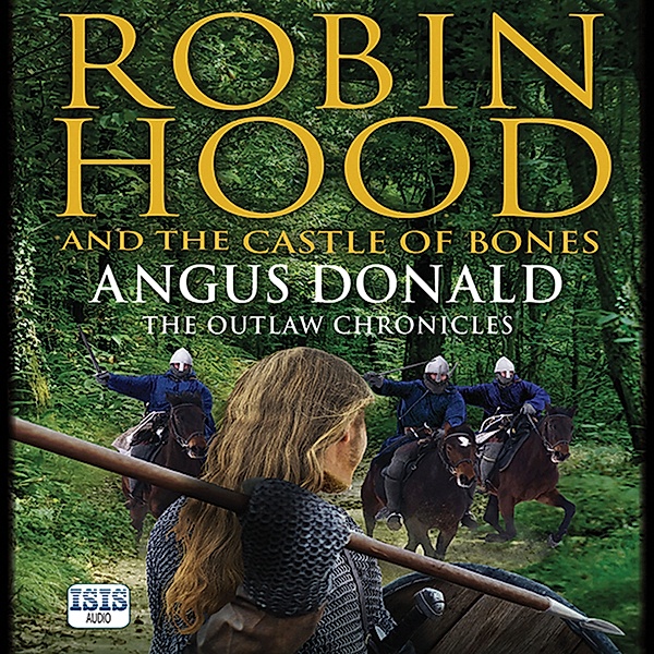 The Outlaw Chronicles - 10 - Robin Hood and the Castle of Bones, Angus Donald