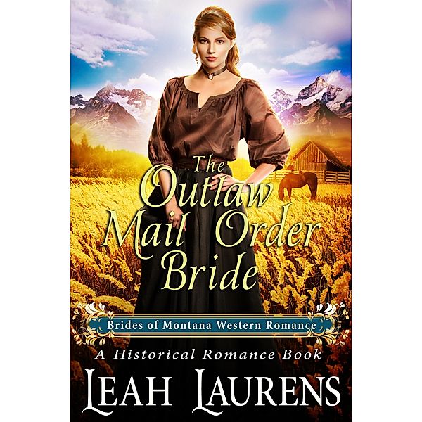 The Outlaw Mail Order Bride (#11, Brides of Montana Western Romance) (A Historical Romance Book) / Brides of Montana Western Romance, Leah Laurens