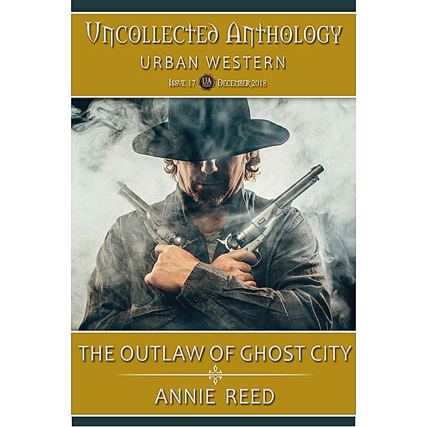 The Outlaw of Ghost City (Uncollected Anthology: Urban Western), Annie Reed