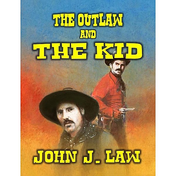 The Outlaw & The Kid, John J. Law