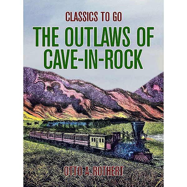 The Outlaws of Cave-in-Rock, Otto A. Rothert