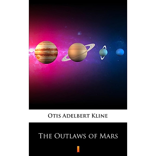 The Outlaws of Mars, Otis Adelbert Kline