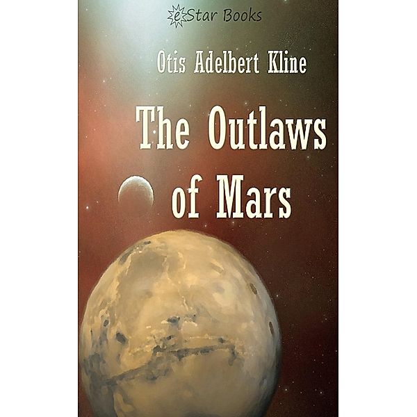 The Outlaws of Mars, Otis Adelbert Kline