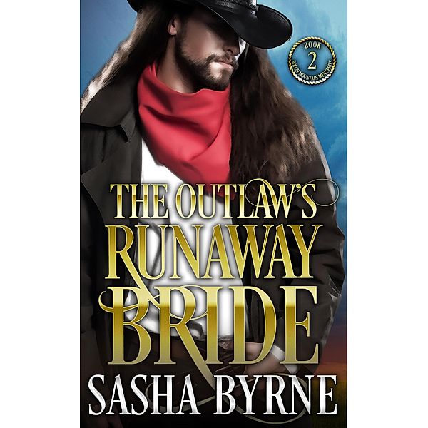 The Outlaw's Runaway Bride (Rough Mountain Men, #2) / Rough Mountain Men, Sasha Byrne