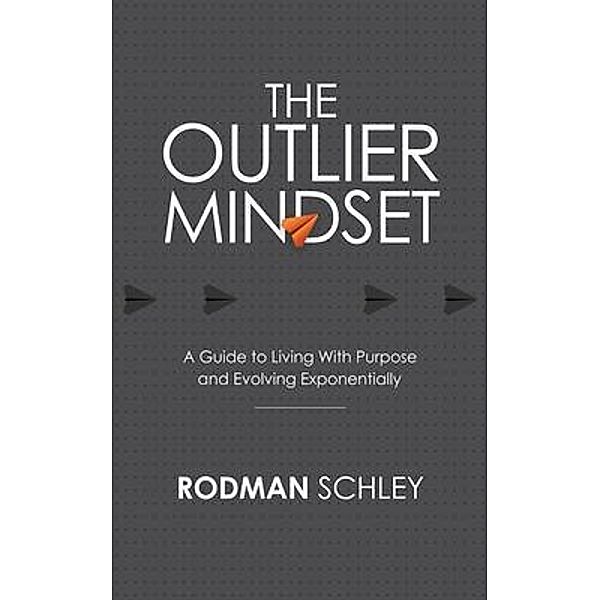 The Outlier Mindset, Rodman Schley