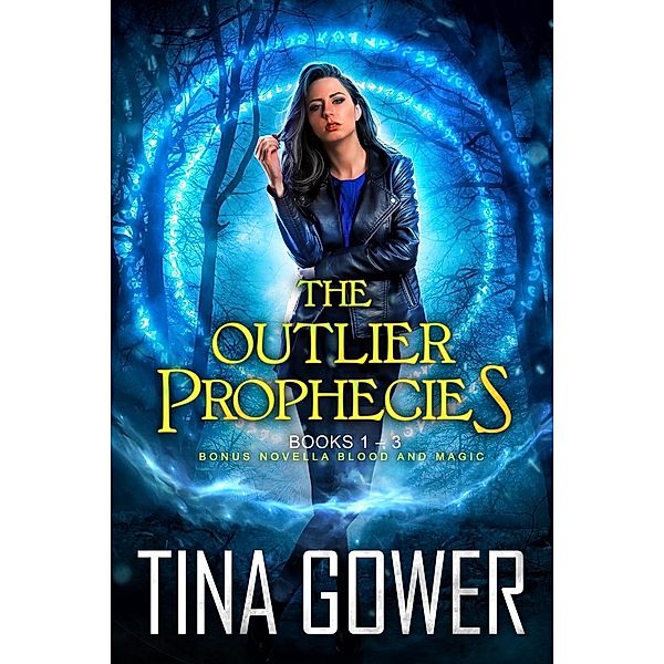 The Outlier Prophecies Boxed Set, plus novella Blood and Magic / The Outlier Prophecies, Tina Gower