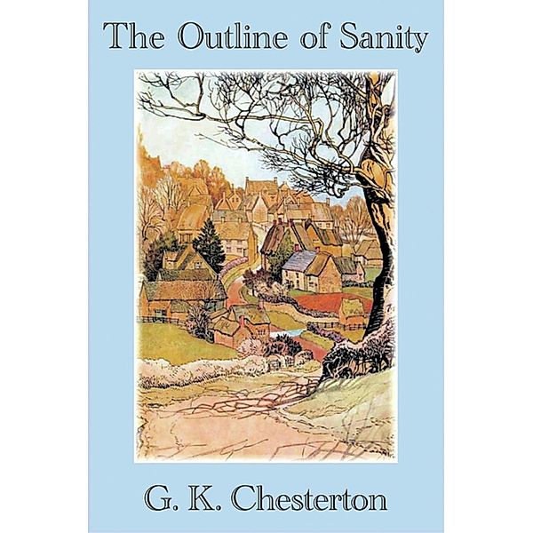 The Outline of Sanity, G. K. Chesterton