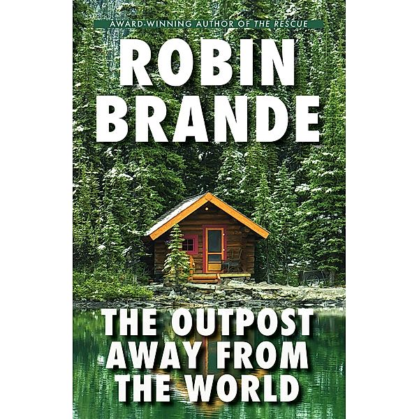 The Outpost Away from the World, Robin Brande