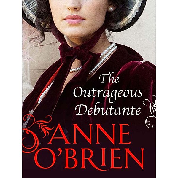 The Outrageous Debutante (The Faringdon Scandals, Book 2) / Mills & Boon, Anne O'Brien