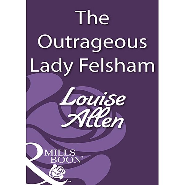 The Outrageous Lady Felsham, Louise Allen