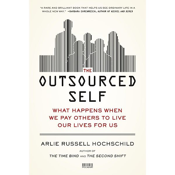 The Outsourced Self, Arlie Russell Hochschild