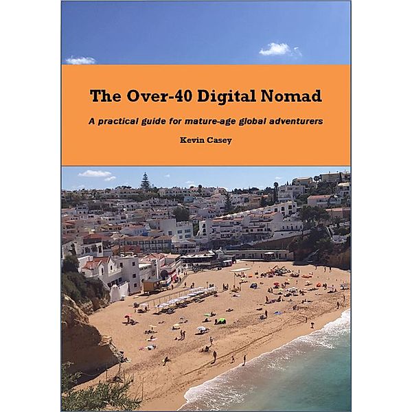 The Over-40 Digital Nomad, Kevin Casey